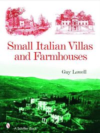 Small Italian Villas & Farmhouses; Guy Lowell; 2008