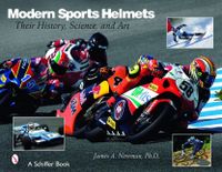 Modern Sports Helmets : Their History, Science and Art; James A. Newman; 2007