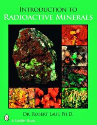 Introduction to radioactive minerals; R. J. Lauf; 2008