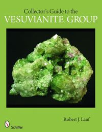 Collector's Guide To The Vesuvianite Group; Robert J. Lauf; 2009