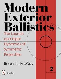 Modern Exterior Ballistics; Robert L. McCoy; 2009
