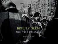 Briefly Seen : New York Street Life; Harvey Stein - Tracy Xavia Karner - Mari; 2015