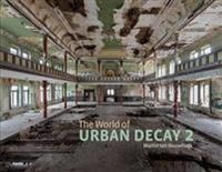 World of urban decay 2; Martin Ten Bouwhuijs; 2017