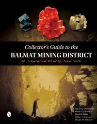 Collector's Guide To The Balmat Mining District; Steve Chamberlain - Marian Lupulescu - D; 2018