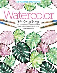 Watercolor The Easy Way; Sara Berrenson - Better Day Books; 2020