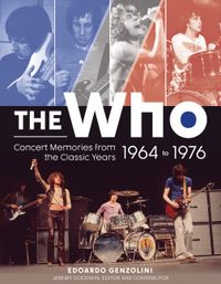 The Who : Concert Memories from the Classic Years, 1964–1976; Edoardo Genzolini - Jeremy Goodwin; 2022