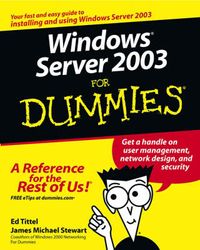 Windows Server 2003 For Dummies; Ed Tittel, James Michael Stewart; 2003