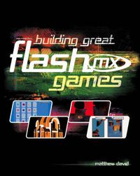 Building Great FlashTM MX Games; Matthew David; 2002