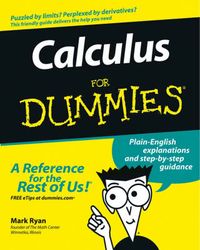Calculus For Dummies; Mark Ryan; 2003
