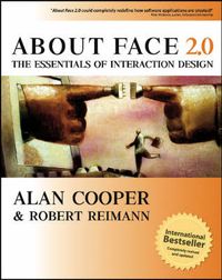 About Face 2.0: The Essentials of Interaction Design; Alan Cooper, Robert Reimann; 2003