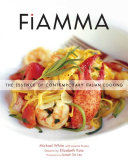 Fiamma: The Essence of Contemporary Italian Cooking; Michael White; 2006