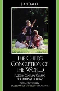 The child's conception of the world; Jean Piaget; 2007