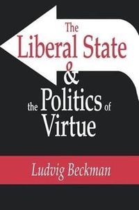 The Liberal State and the Politics of Virtue; Ludvig Beckman; 2001