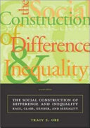 The Social Construction of Difference and Inequality: Race, Class, Gender, and SexualityMcGraw-Hill higher education; Tracy E. Ore; 2003
