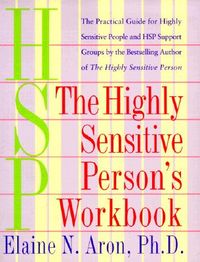 The Highly Sensitive Person's Workbook; Elaine Aron; 1999