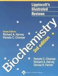 Biochemistry; Pamela C. Champe, Richard A. Harvey, Denise R Ferrier; 2004