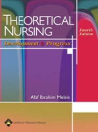Theoretical Nursing: Development and Progress; Afaf Ibrahim Meleis; 2007