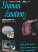 Acland's Atlas of Human Anatomy: 'The Upper Extremity', 'The Lower Extremity', 'The Trunk', 'The Head and Neck Part 1', 'The Head and Neck Part 2', 'The Internal Organs '; Acland Robert D.; 2003