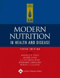 Modern Nutrition in Health and Disease; Maurice E Shils, Moshe Shike, A Catharine Ross, Benjamin Caballero, Robert J Cousins; 2005