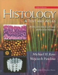 Histology : A text and Atlas; Michael H. Ross, ; 2005
