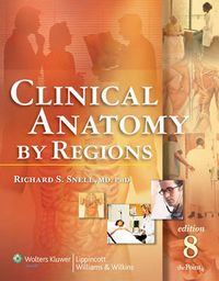 Clinical Anatomy by Regions; Richard S Snell; 2007