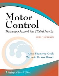 Motor Control: Translating Research Into Clinical Practice; Anne Shumway-Cook, Marjorie H. Woollacott; 2007
