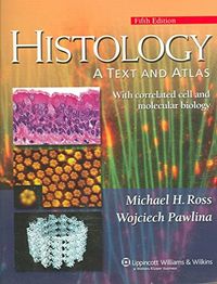 Histology: A Text and Atlas; Michael H. Ross; 2006