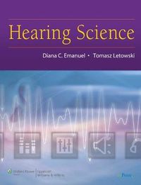 Hearing Science; Diana C Emanuel, Tomasz Letowski; 2009