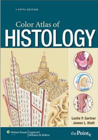 Color Atlas of Histology, North American Edition; Leslie P. Gartner; 2009