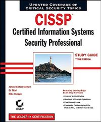 CISSP: Certified Information Systems Security Professional Study Guide, 3rd; James Michael Stewart, Ed Tittel, Mike Chapple; 2005