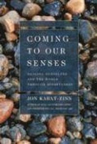 Coming To Our Senses; Jon Kabat-Zinn; 2006