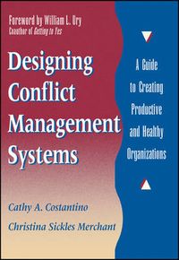 Designing Conflict Management Systems: A Guide to Creating Productive and H; Cathy A. Costantino; 1995