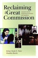 Reclaiming the Great Commission: A Practical Model for Transforming Denomin; Bishop Claude Payne; 2000