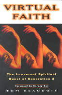 Virtual Faith: The Irreverent Spiritual Quest of Generation X; Tom Beaudoin; 2000