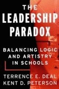 The Leadership Paradox: Balancing Logic and Artistry in Schools; Terrence E. Deal; 2000