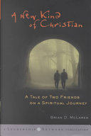 A New Kind of Christian: A Tale of Two Friends on a Spiritual Journey; Brian D. McLaren; 2001