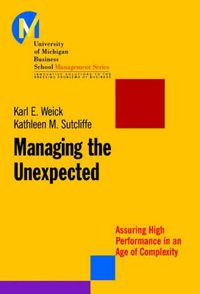 Managing the Unexpected: Assuring High Performance in an Age of Complexity; Karl E. Weick; 2001