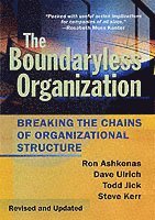 The Boundaryless Organization: Breaking the Chains of Organizational Struct; Ron Ashkenas, Dave Ulrich, Todd Jick, Steve Kerr; 2002