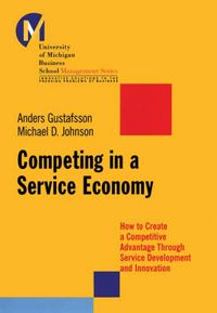 Competing in a Service Economy: How to Create a Competitive Advantage Throu; Michael D. Johnson; 2003