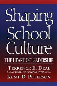 Shaping School Culture: The Heart of Leadership; Terrence E. Deal; 2003