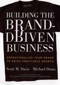 Building the Brand-Driven Business: Operationalize Your Brand to Drive Prof; Scott M. Davis, Michael Dunn, David Aaker; 2002