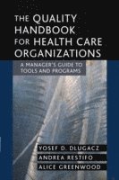 The Quality Handbook for Health Care Organizations: A Manager's Guide to To; Margareta Bäck-Wiklund; 2004
