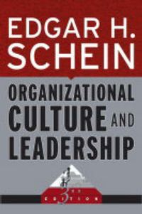 Organizational Culture and Leadership; Edgar H. Schein; 2004