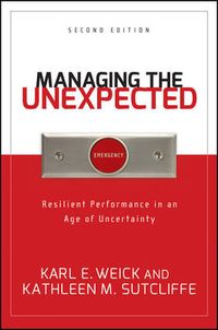 Managing the Unexpected: Resilient Performance in an Age of Uncertainty, 2n; Karl E. Weick; 2007