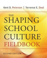 The Shaping School Culture Fieldbook; Kent D. Peterson, Terrence E. Deal; 2009