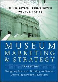 Museum Marketing and Strategy: Designing Missions, Building Audiences, Gene; Neil Kotler, Philip Kotler; 2008