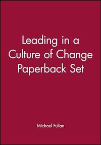 Leading in a Culture of Change Paperback Set; Michael Fullan; 2007