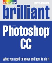 Brilliant Adobe Photoshop CC; Johnson, Steve; 2013