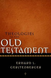 Theologies in the Old Testament; Erhard S Gerstenberger; 2002