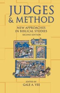 Judges and Method: New approaches in biblical studies; Gale A. Yee; 2007